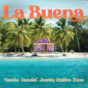 Nacho Ft Yandel, Justin Quiles Y Zion – La Buena (Remix)
